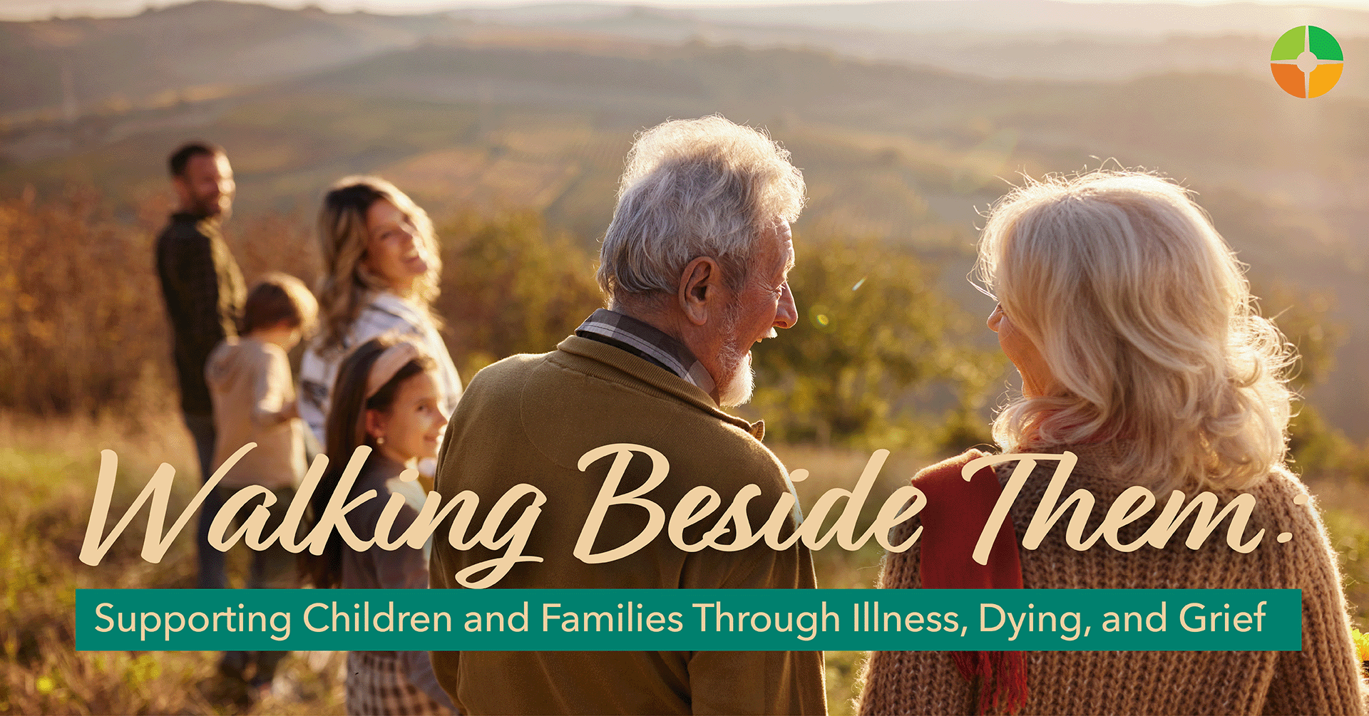Promotional graphic showing older adults and family members outdoors overlooking a scenic landscape at sunset. Large script text reads “Walking Beside Them,” with additional text: “Supporting Children and Families Through Illness, Dying, and Grief.” A small logo appears in the top corner.
