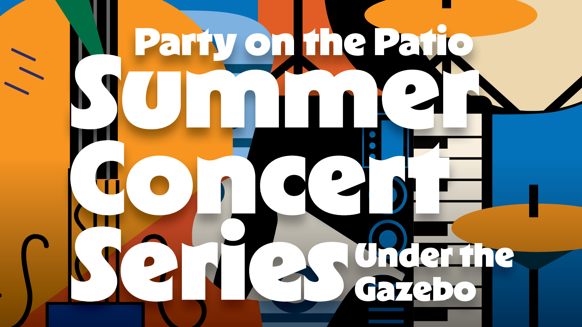 Colorful graphic promoting a “Party on the Patio Summer Concert Series Under the Gazebo.” Large white text overlays abstract musical designs, including a guitar, speakers, piano keys, and geometric shapes in orange, blue, black, and cream tones.